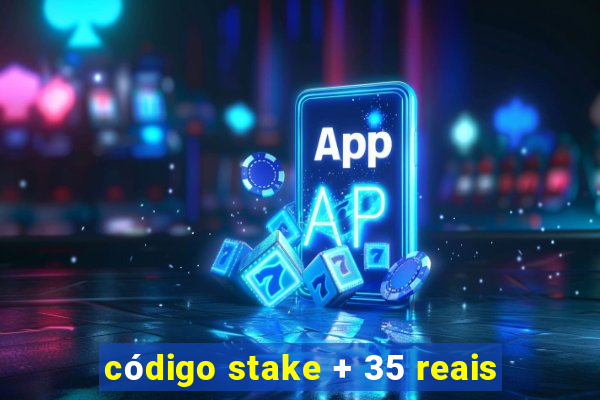 código stake + 35 reais