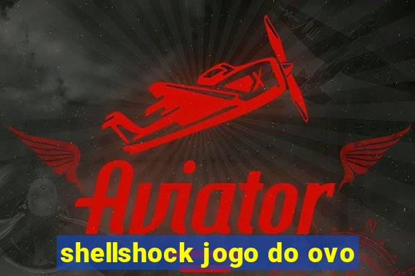 shellshock jogo do ovo