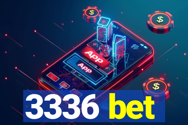 3336 bet