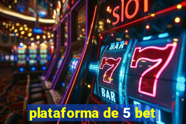 plataforma de 5 bet