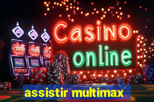 assistir multimax