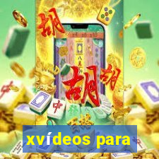 xvídeos para