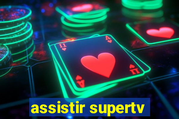 assistir supertv