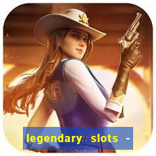 legendary slots - casino games