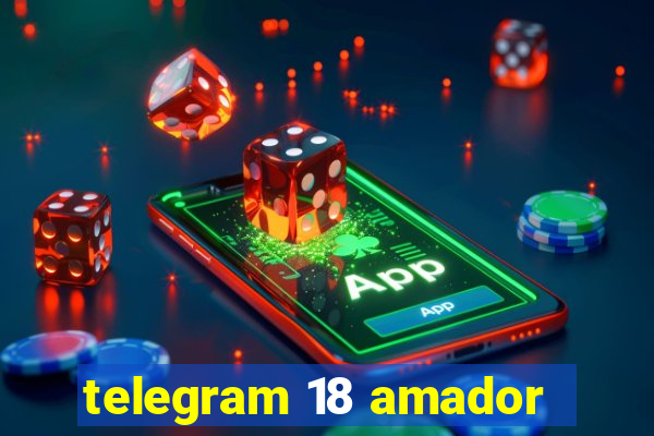 telegram 18 amador