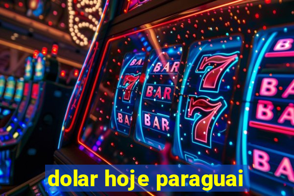 dolar hoje paraguai