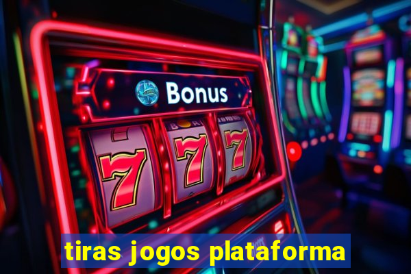 tiras jogos plataforma