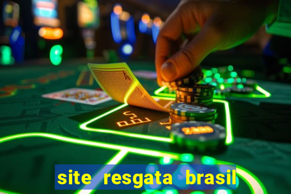 site resgata brasil é confiável