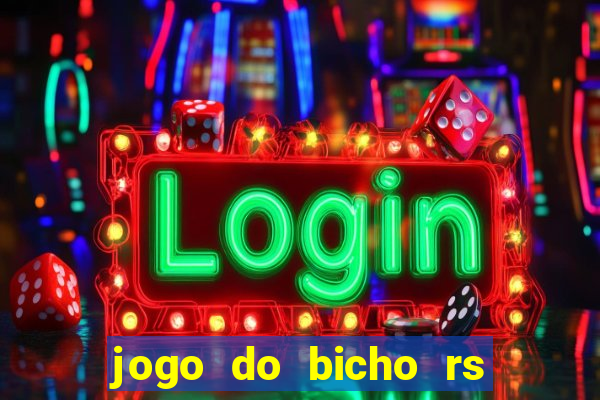 jogo do bicho rs resultado certo de hoje 14h 18h rs consulta