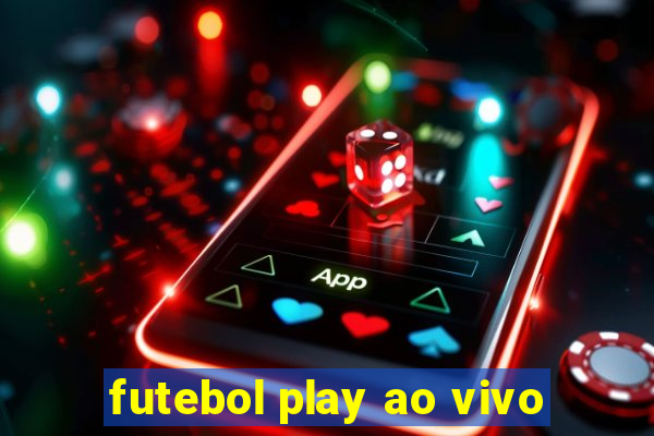 futebol play ao vivo