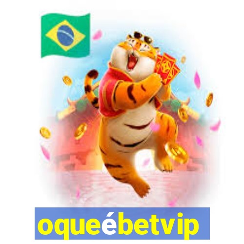 oqueébetvip