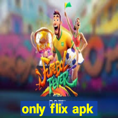 only flix apk