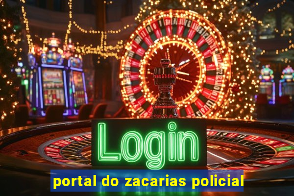 portal do zacarias policial