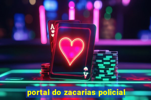 portal do zacarias policial