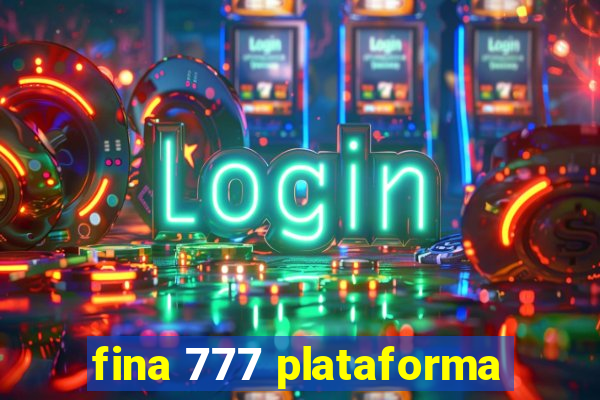 fina 777 plataforma