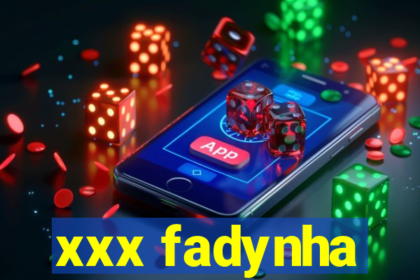 xxx fadynha