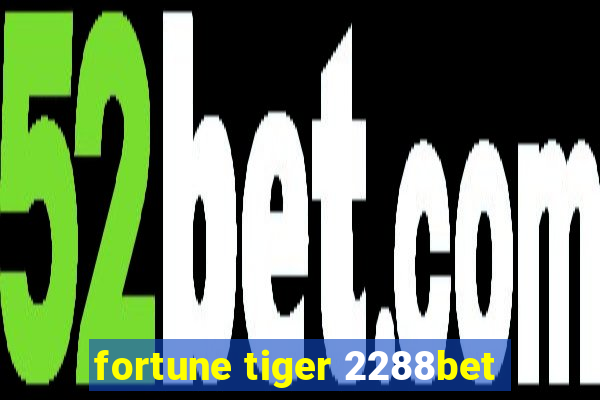 fortune tiger 2288bet