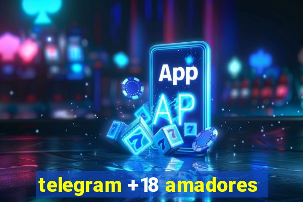 telegram +18 amadores