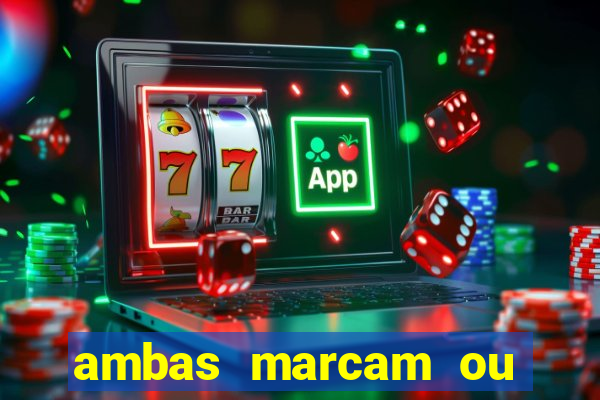 ambas marcam ou mais de 2.5 bet365