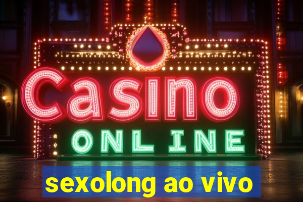 sexolong ao vivo