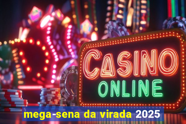 mega-sena da virada 2025