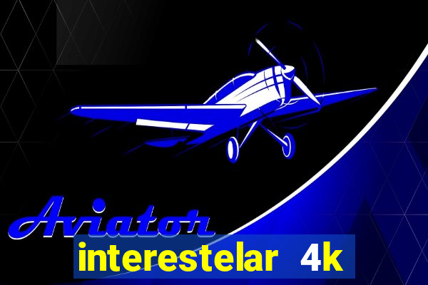 interestelar 4k dublado torrent