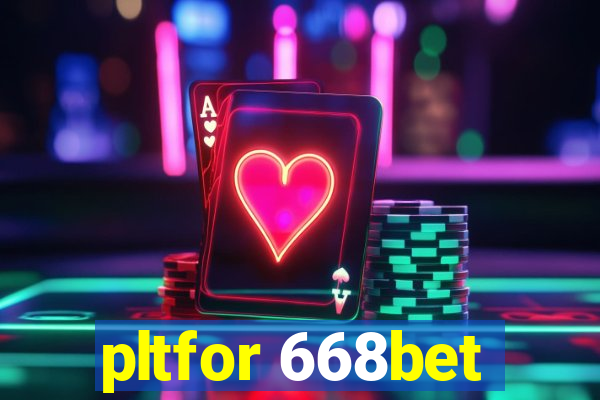 pltfor 668bet