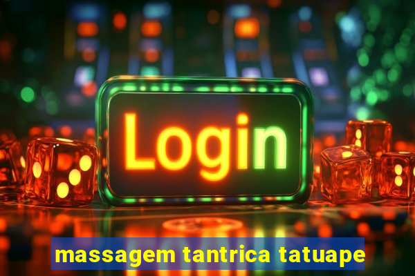 massagem tantrica tatuape