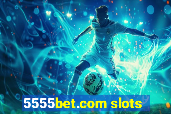 5555bet.com slots