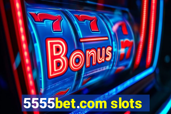 5555bet.com slots