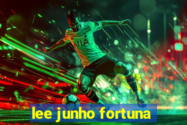 lee junho fortuna