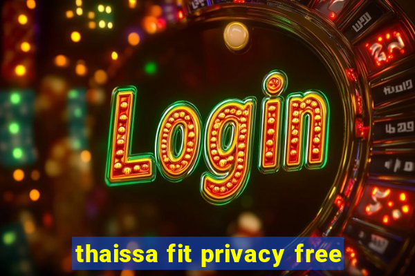 thaissa fit privacy free