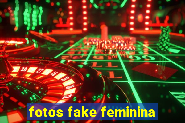 fotos fake feminina