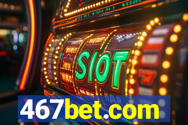 467bet.com