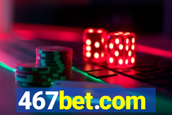 467bet.com