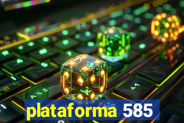 plataforma 585