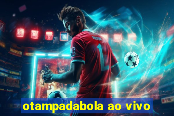 otampadabola ao vivo