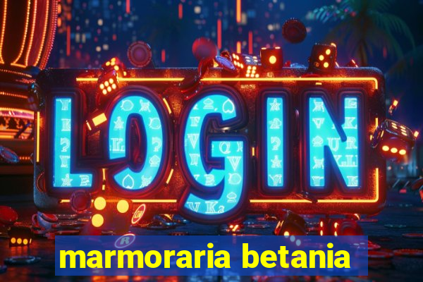 marmoraria betania