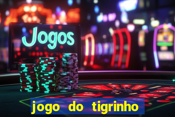 jogo do tigrinho com deposito de 1 real