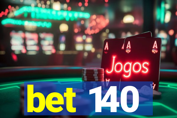 bet 140