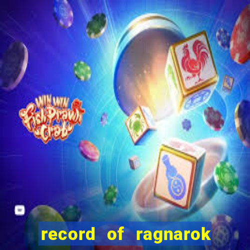 record of ragnarok 3 temporada onde assistir