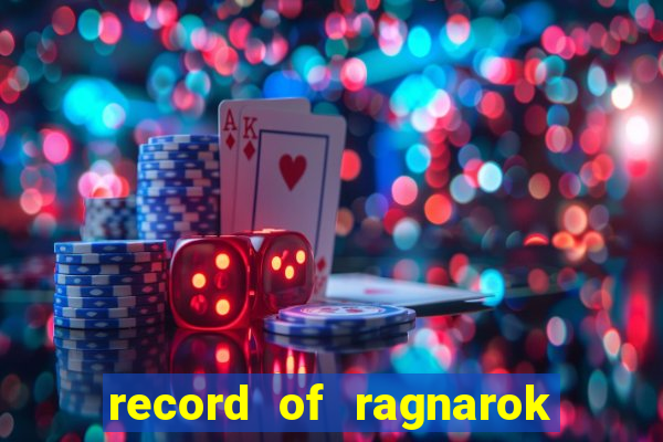 record of ragnarok 3 temporada onde assistir