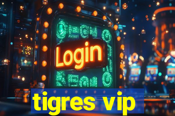 tigres vip