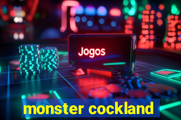 monster cockland