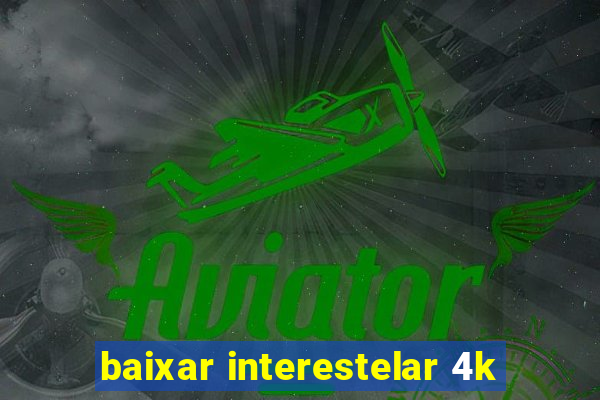 baixar interestelar 4k