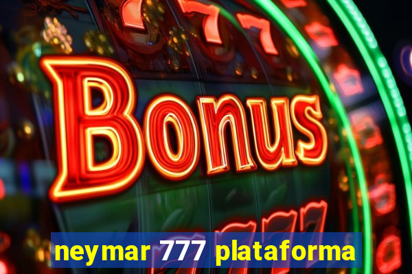 neymar 777 plataforma