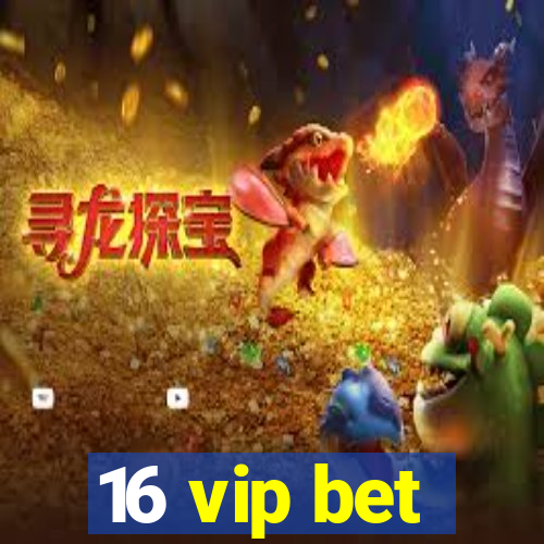 16 vip bet