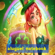 aluguel notebook sao paulo