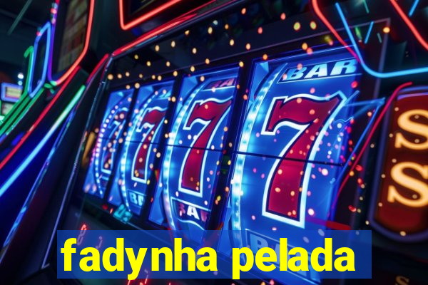 fadynha pelada