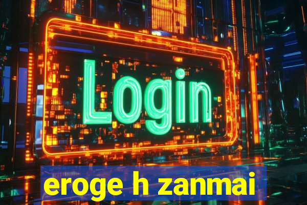 eroge h zanmai